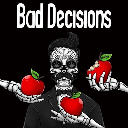 Bad Decisions