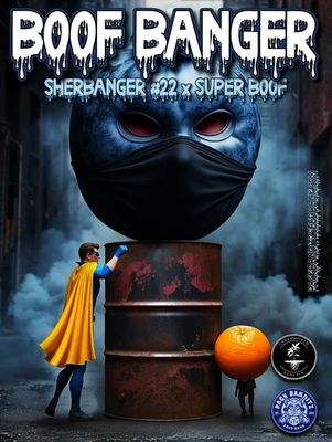 ** Boof Banger ** Sherbanger #22 x Super Boof