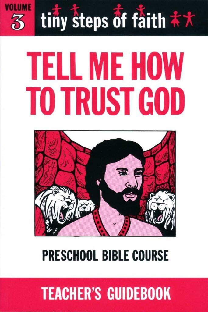 TS3T - Tiny Steps of Faith Teacher's Guidebook - Vol 3: Tell Me How To Trust God