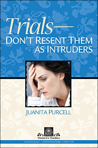 RBP 5395 - Trials:  Don't Resent Them as Intruders (Women's Bible Study)