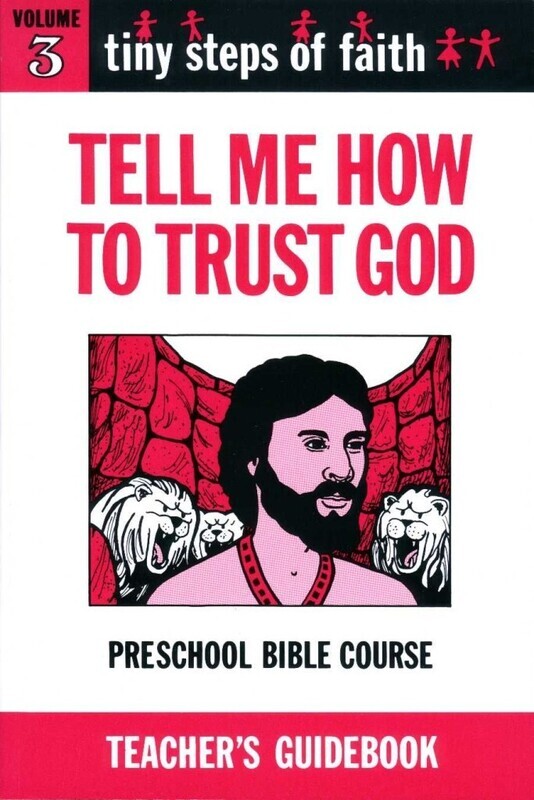 TS3T - Tiny Steps of Faith Teacher's Guidebook - Vol 3: Tell Me How To Trust God
