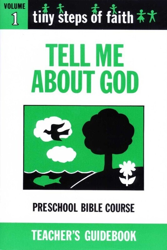 TS1T - Tiny Steps of Faith Teacher's Guidebook - Vol 1: Tell Me About God