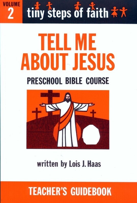 TS2T - Tiny Steps of Faith Teacher's Guidebook - Vol 2: Tell Me About Jesus