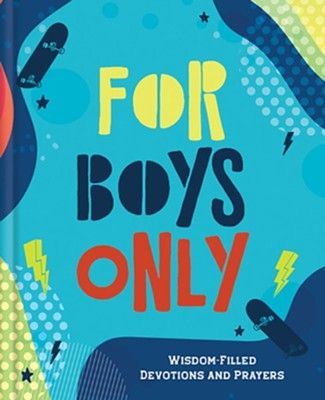 For Boys Only: Wisdom-Filled Devotions & Prayers