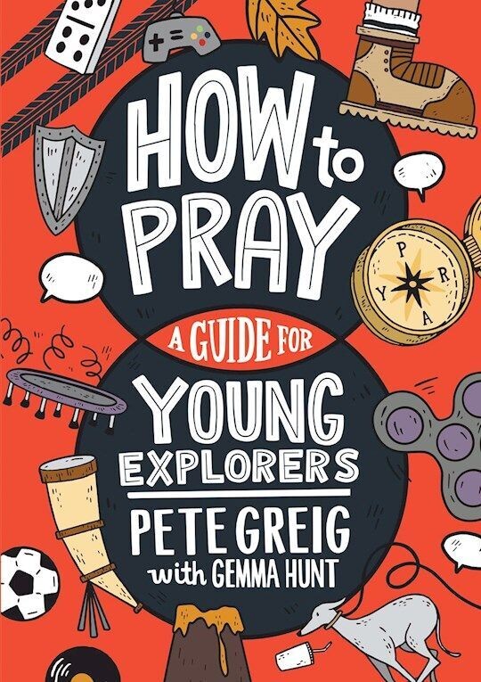 How to Pray:  A Guide for Young Explorers