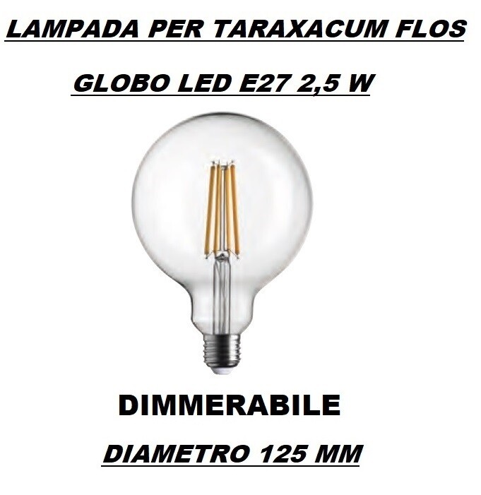 LAMPADINA LED GLOBO E27 DIMMERABILE TRASPARENTE 2,5W - PER LAMPADARIO FLOS TARAXACUM - LUCE CALDA