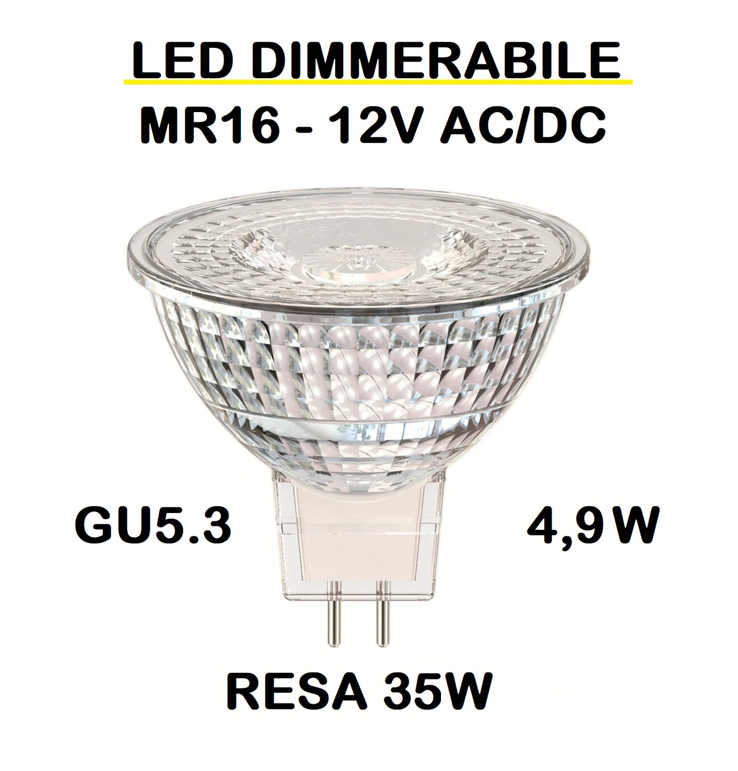 LAMPADINA FARETTO LED MR16 4,9W (RESA 35W) GU5,3 GU5.3 12V AC / DC - FASCIO LUMINISO 60° LUCE CALDA 3000K TUTTO VETRO ALL GLASS DICROICA DIMMERABILE