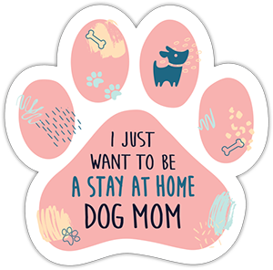 Stay At Home Dog Mom Magnet