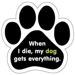 When I die, my dog gets everything