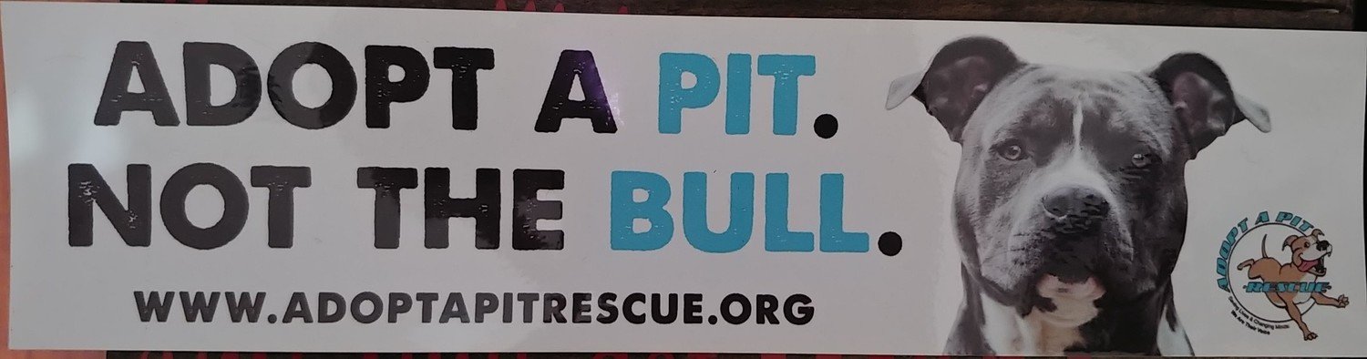 Adopt A Pit. Not the Bull. Magnet