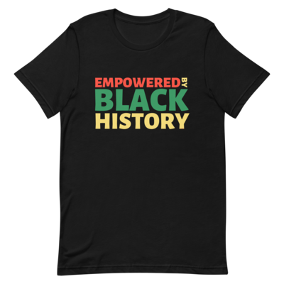 Empowered by Black History T-Shirt