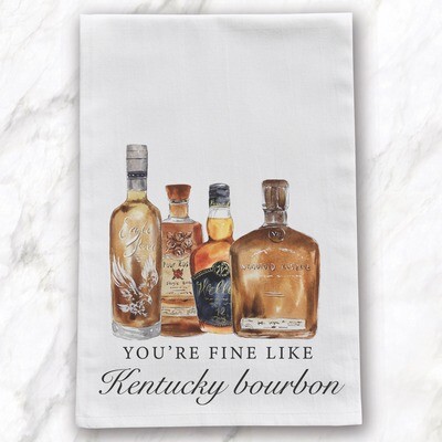 You're Fine Like Kentucky Bourbon Tea Towel