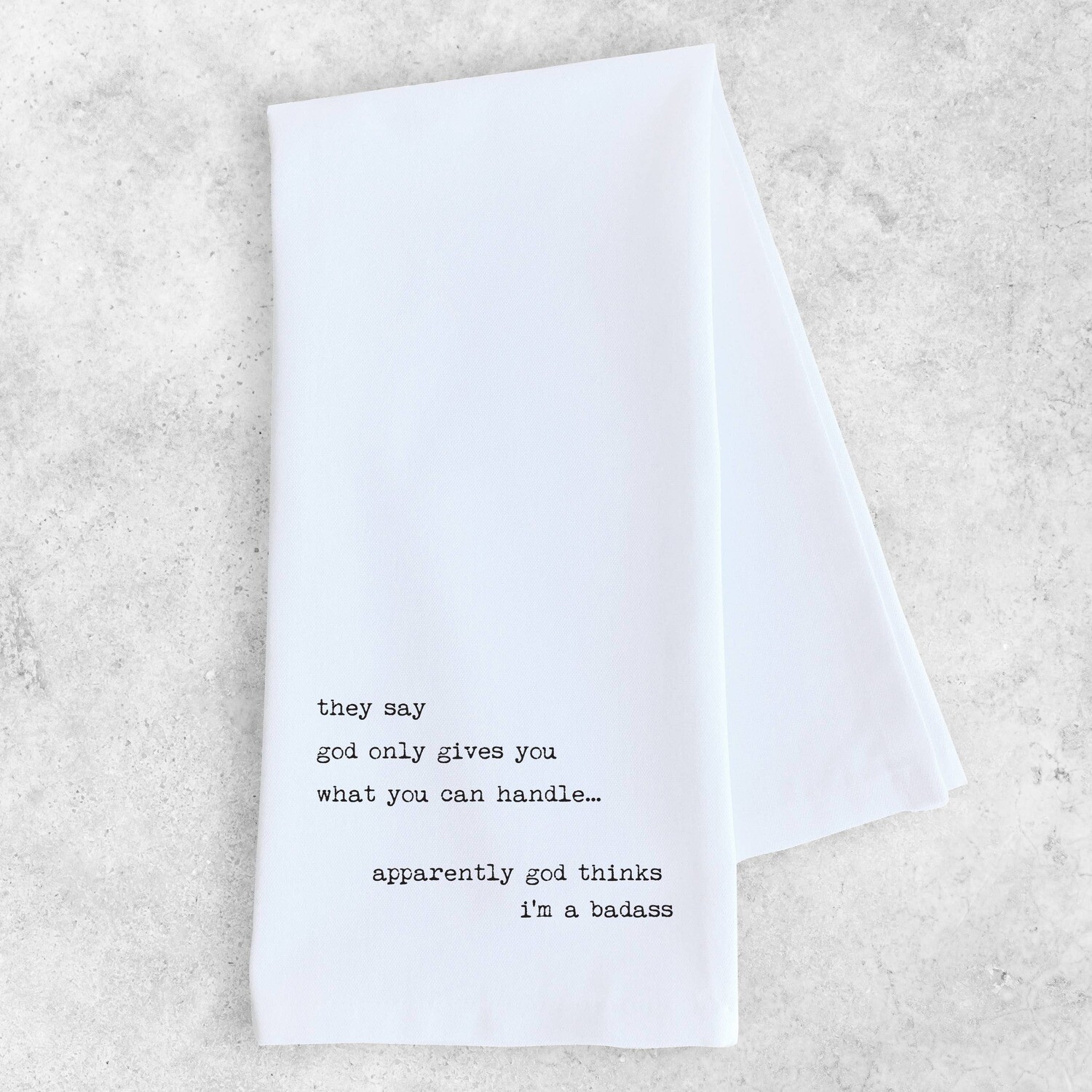 God Thinks I&#39;m A Badass - Tea Towel