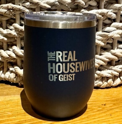 The Real Housewives of Geist 12 Oz Wine Tumbler