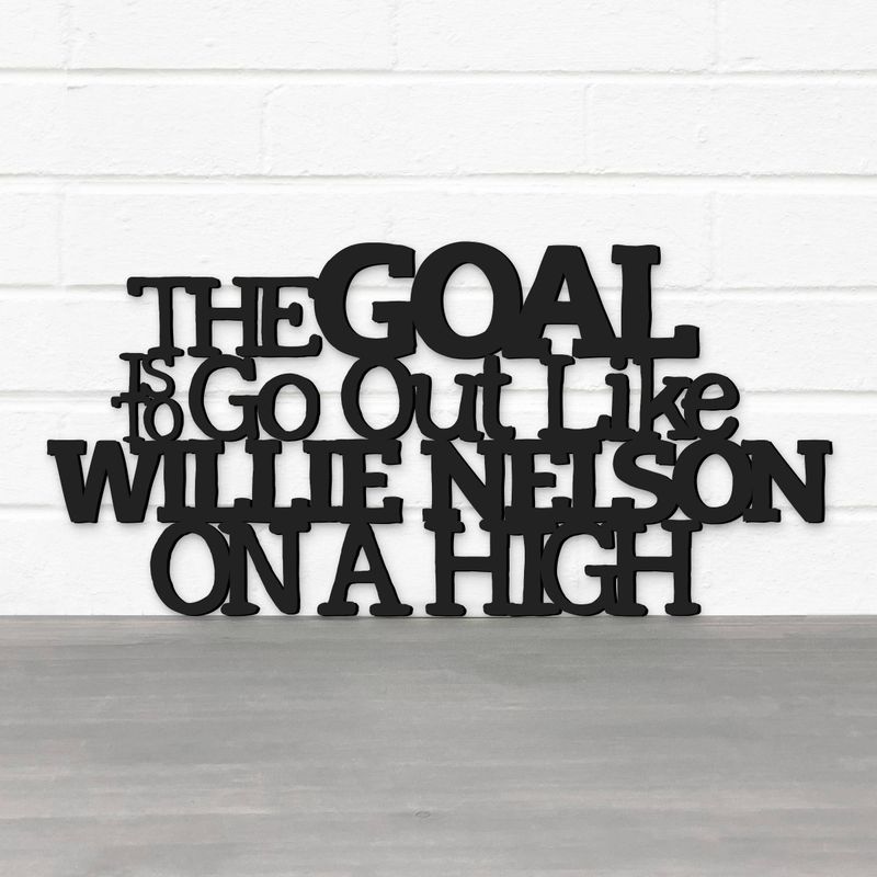 The Goal Is To Go Out Like Willie Nelson, On A High-Wall Art