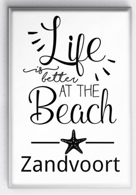 Magneet Life is better at the beach Zandvoort / Zwart-Wit