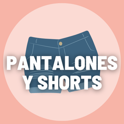 PANTALONES Y SHORTS