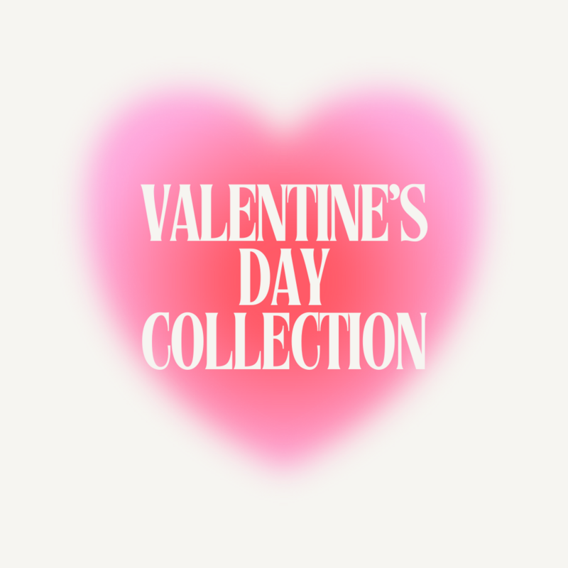 VALENTINE'S DAY COLLECTION