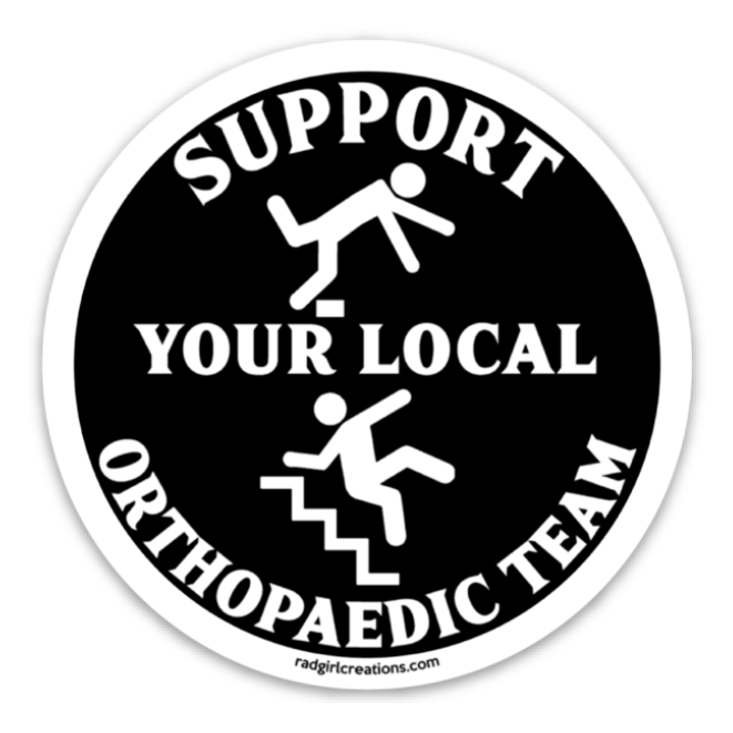 Support Your Local Orthopedic Team Sticker