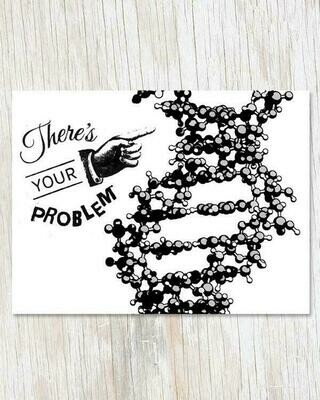 DNA: There's Your Problem! Greeting Card