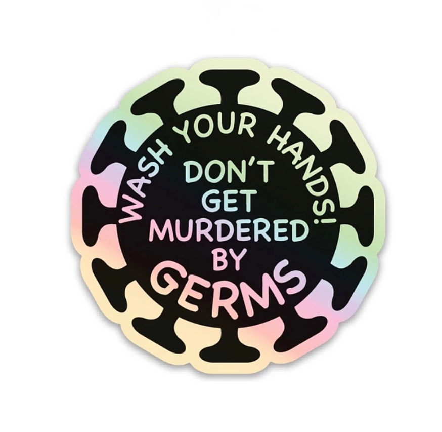 Don't Get Murdered By Germs Holographic Sticker