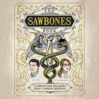 Sawbones Book: The Horrifying, Hilarious Road to Modern Medicine