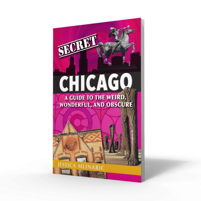 Secret Chicago: A Guide to the Weird, Wonderful, and Obscure