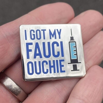 Fauci Ouchie Pin