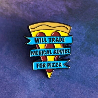Will Trade Medical Advice for Pizza Pin