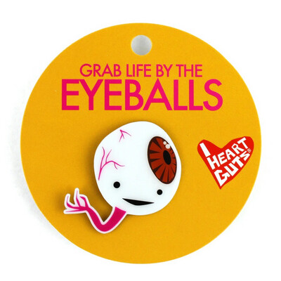 Grab Life By The Eyeballs Pin