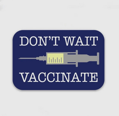 Don't Wait Vaccinate Sticker