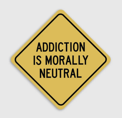 Addiction Is Mortally Neutral Sticker
