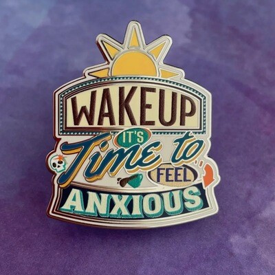 Wake Up It’s Time to Feel Anxious Pin
