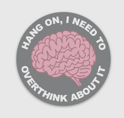 Hang On, I Need To Overthink About It Sticker