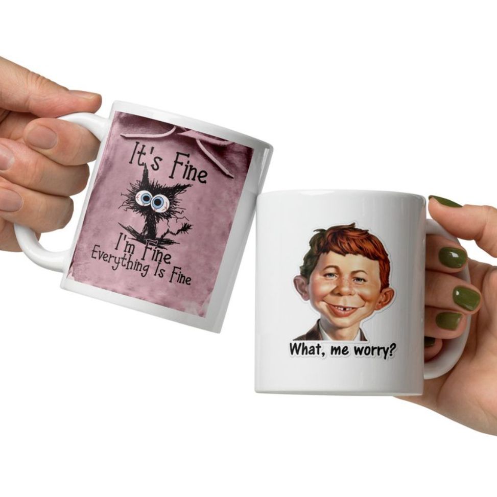 Mug: No worries, it&#39;s fine