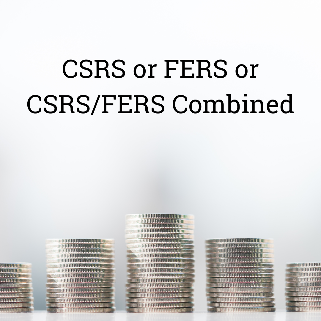 Retirement Planning for CSRS or FERS or CSRS/FERS Combined