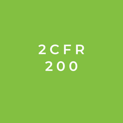 2 CFR 200: Uniform Administrative Requirements For Federal Grants