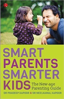 Smart Parents, Smarter Kids The New - Age Parenting Guide