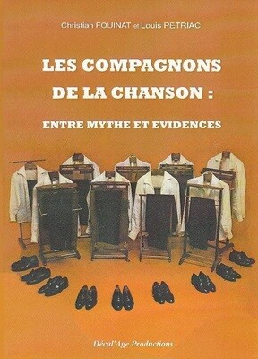 Les Compagnons de la Chanson : entre mythe et évidences de Christian FOUINAT et Louis PETRIAC