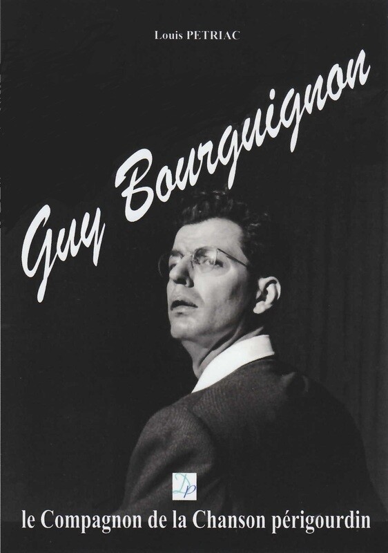Guy Bourguignon, le Compagnon de la Chanson périgourdin de Louis PETRIAC