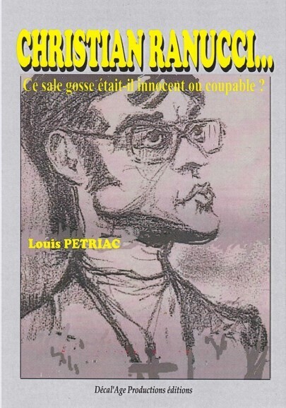 Christian Ranucci... ce sale gosse était-il innocent ou coupable de Louis PETRIAC