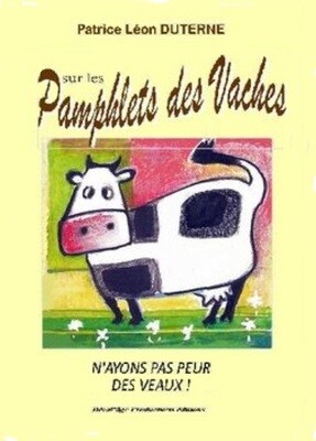 Sur les Pamphlets des Vaches de Patrice DUTERNE