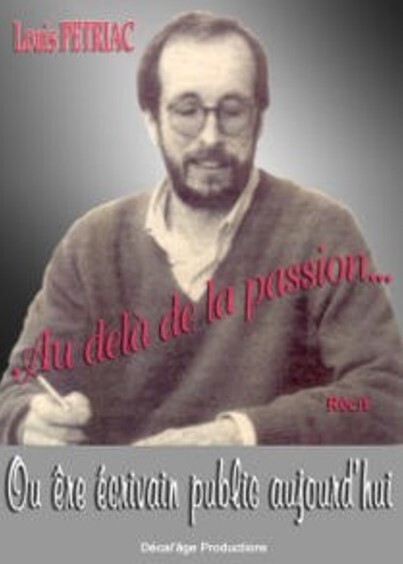 Au-delà de la passion ou être écrivain public... de Louis PETRIAC