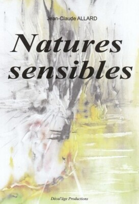 Natures sensibles de Jean-Claude ALLARD