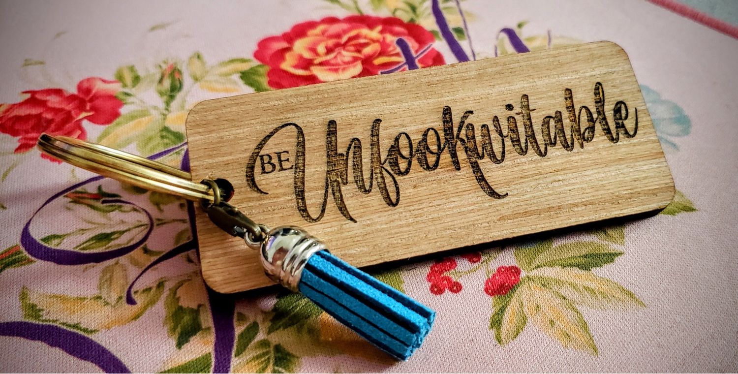 Be Unfookwitable Keychain