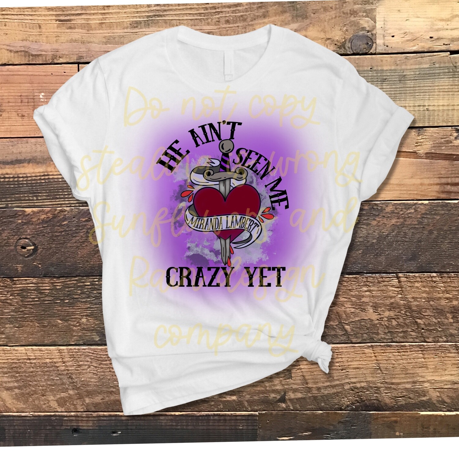 He  ain’t seen me crazy yet. Country music png file for sublimation T-shirts county and western digital download