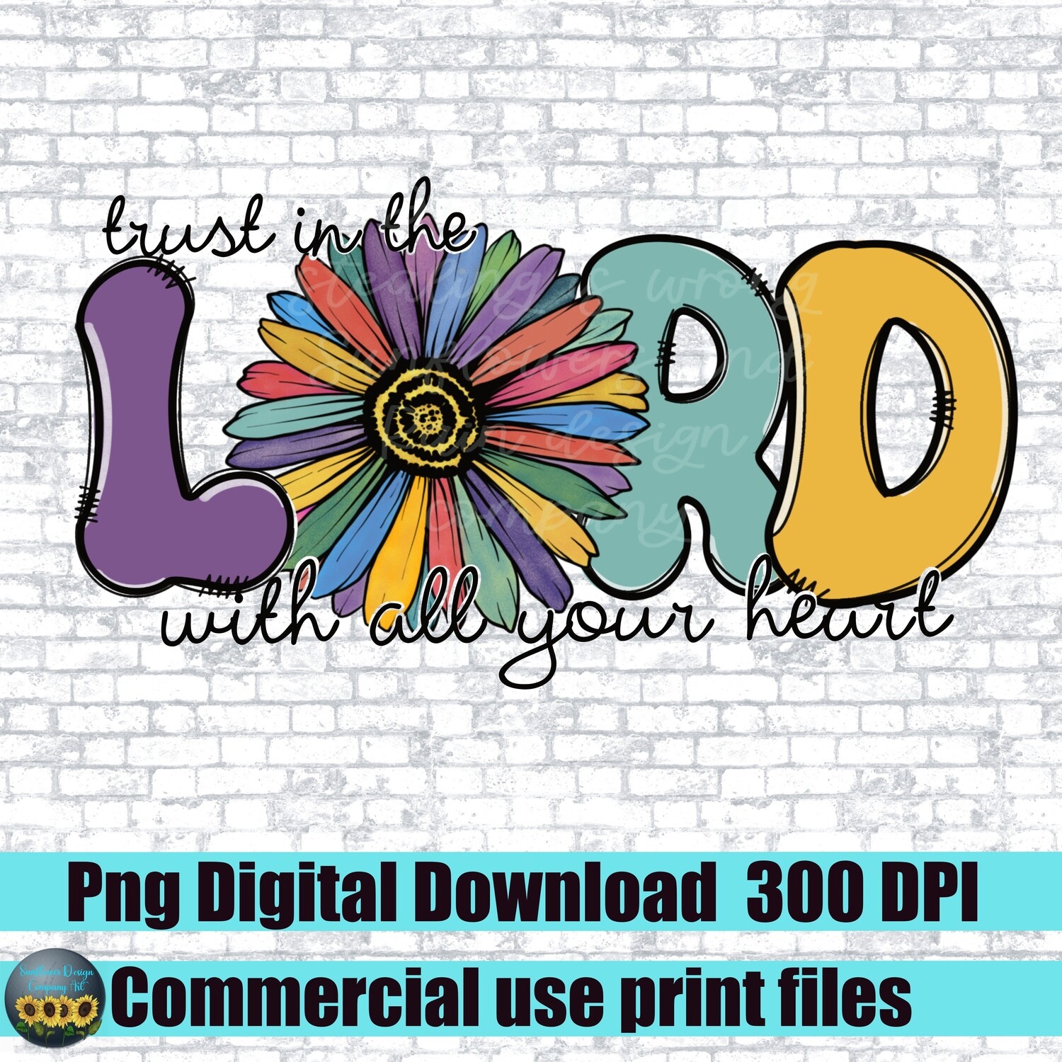 Trust in the Lord with all your heart. Daisy png. Christian png file. Digital download png. Sublimation design print. God png