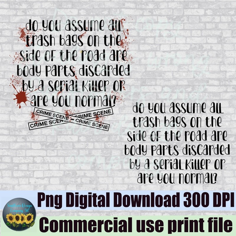True crime are you normal png file for sublimation design shirts. Blood spatter png, crime scene png,  normal png.. digital download bundle