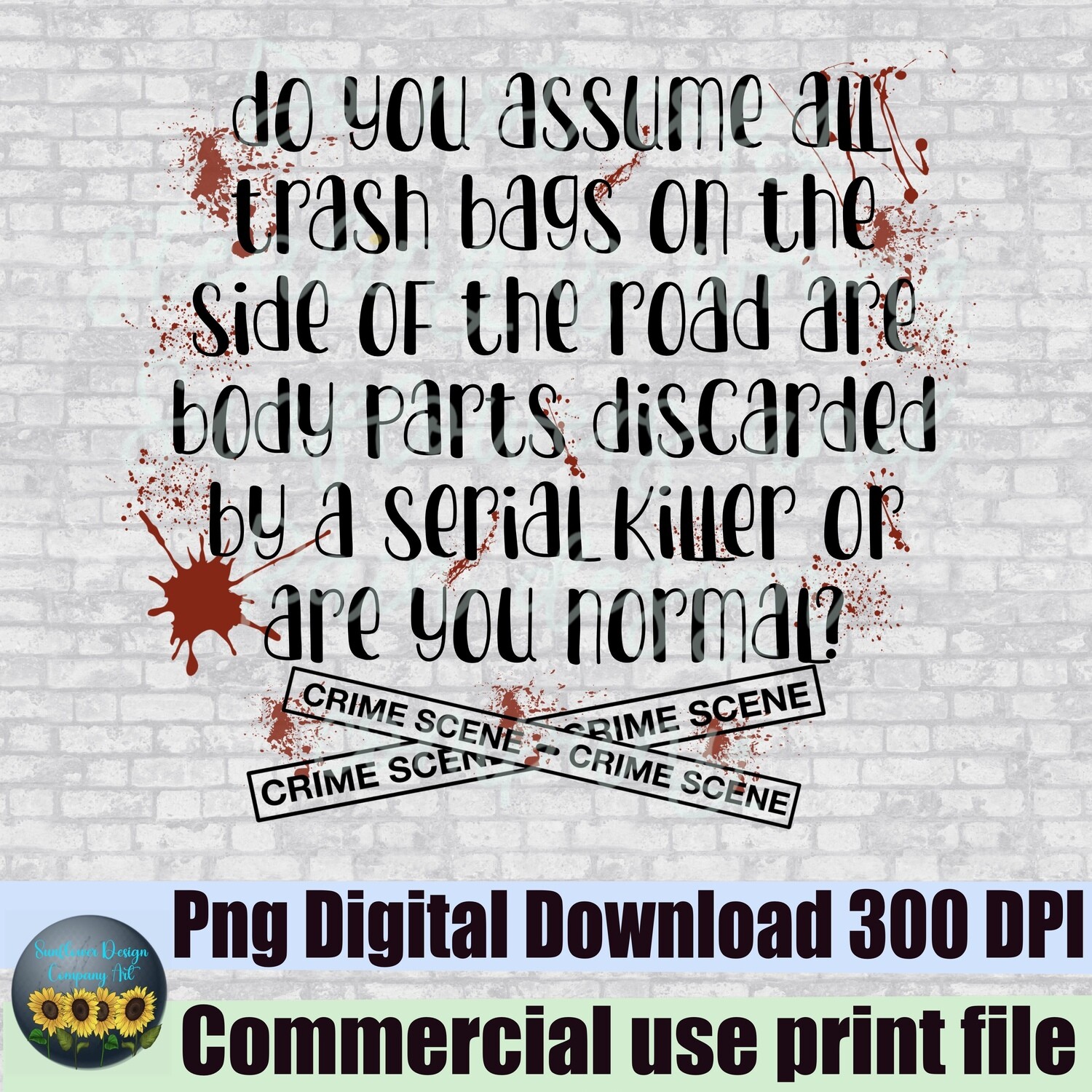 True crime are you normal png file for sublimation design shirts. Blood spatter png, crime scene png,  normal png.. digital download bundle