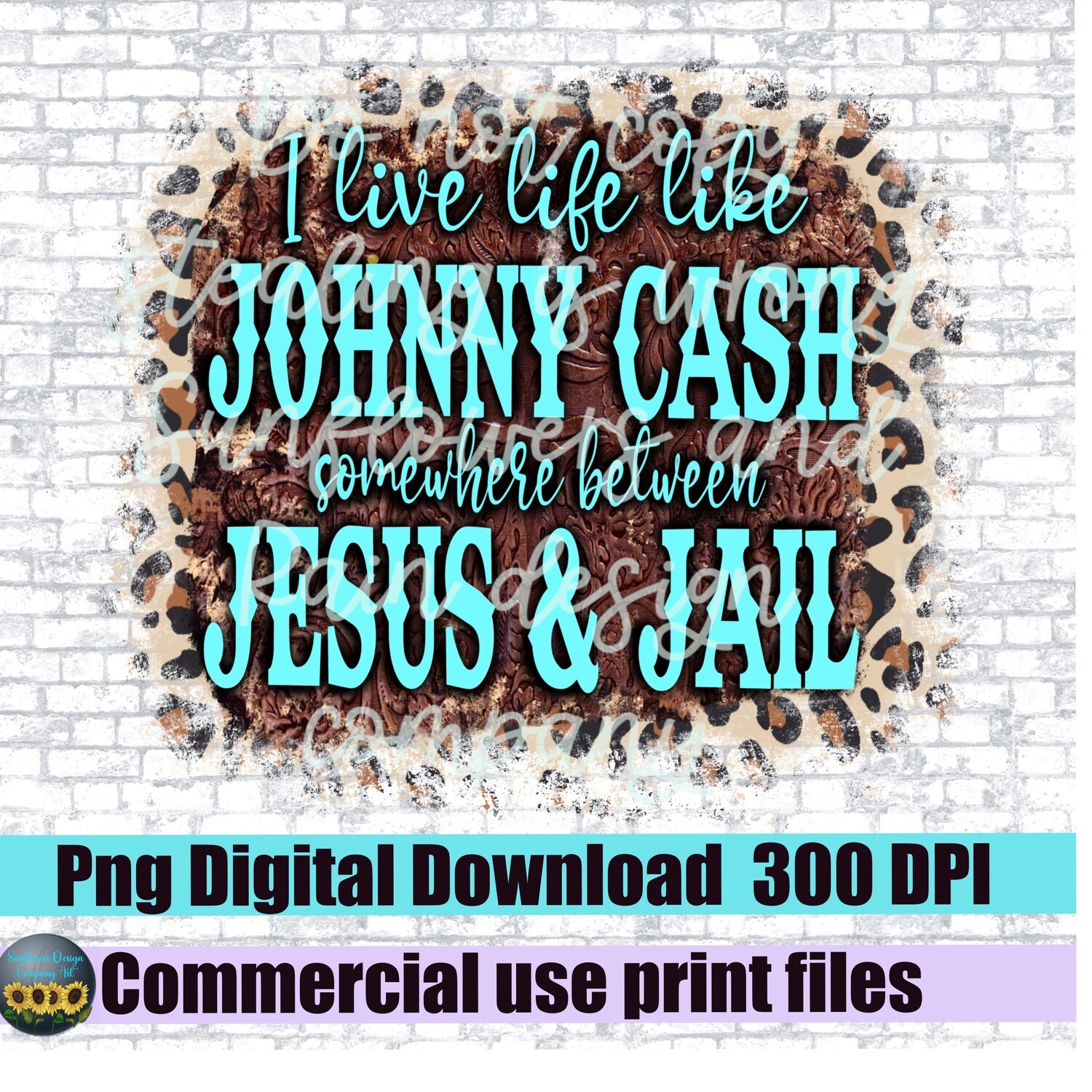 I live life like Johnny Cash. Somewhere between Jesus and jail. Leopard print, country and western png file for sublimation shirts. Digital